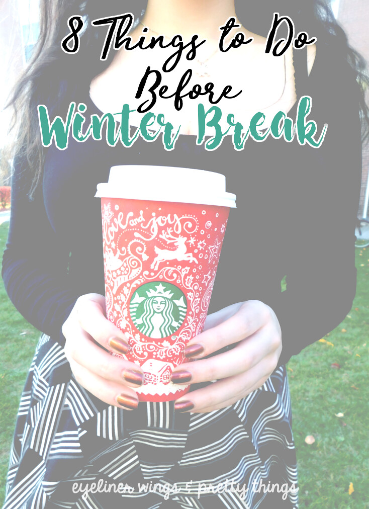 8 Things To Do Before Winter Break - Winter Break Prep // ew & pt